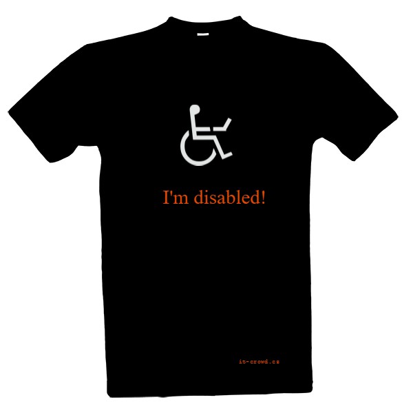 Tričko s potiskem I am disabled!